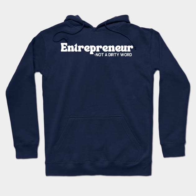 Entrepreneur- Not a Dirty Word Hoodie by Queen of the Minivan